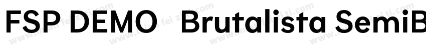 FSP DEMO   Brutalista SemiBold Reg字体转换